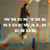 When The Sidewalk Ends [Digital Single]